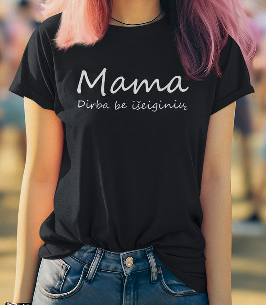 Marškinėliai " Mama dirba be išeiginų"